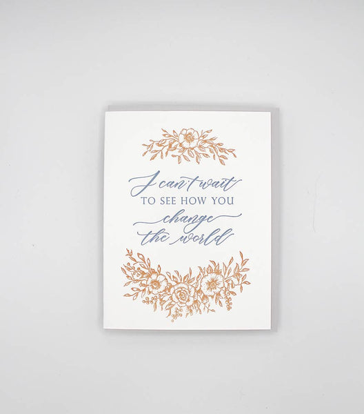 I Can’t Wait to See How You Change The World Greeting Card - Juniper Collective LLC