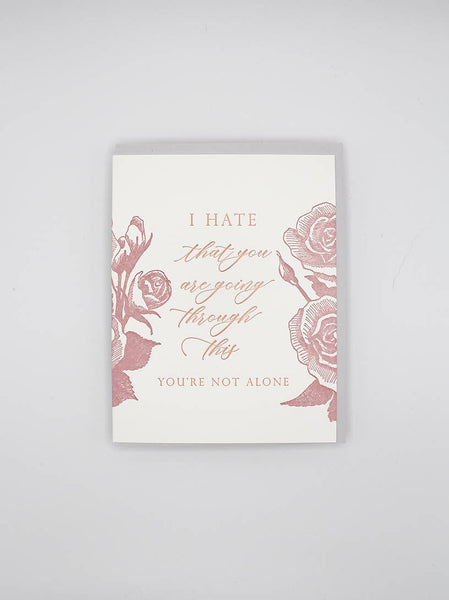 I Hate That You're Going Through This Letterpress Card - Juniper Collective LLC