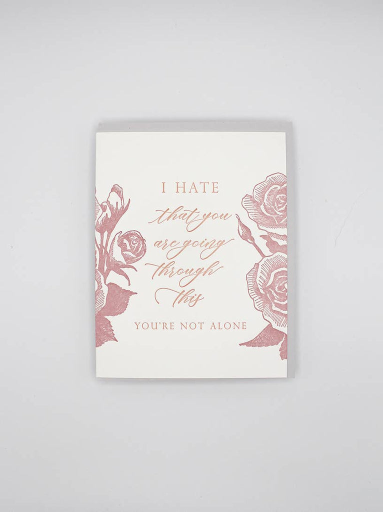 I Hate That You're Going Through This Letterpress Card - Juniper Collective LLC