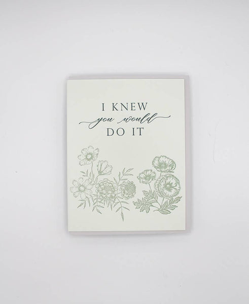 I Knew You Would Do It - Congratulations Greeting Card - Juniper Collective LLC