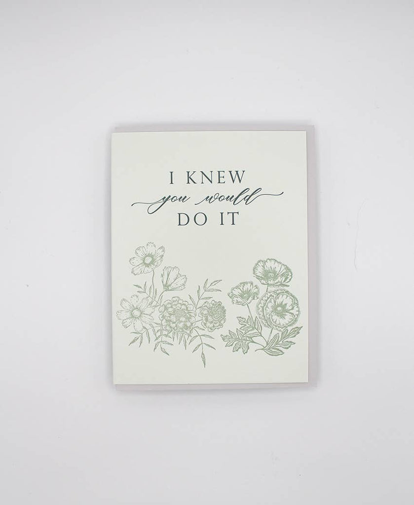 I Knew You Would Do It - Congratulations Greeting Card - Juniper Collective LLC
