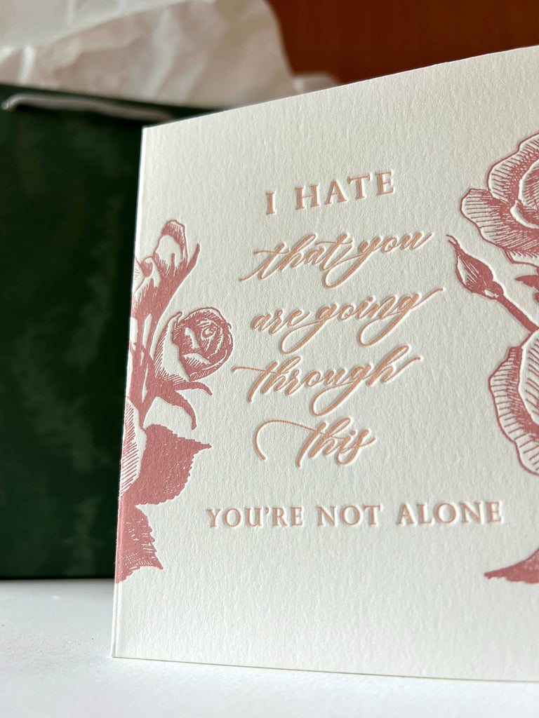 I Hate That You're Going Through This Letterpress Card - Juniper Collective LLC